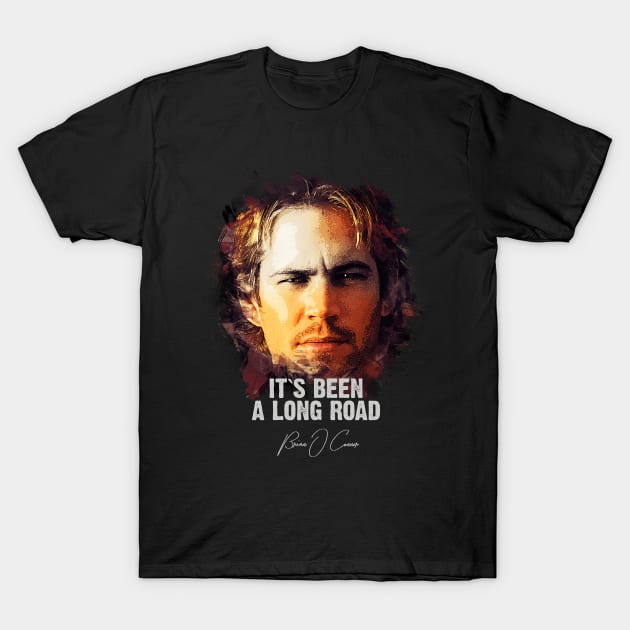 It`s Been A Long Road - BRIAN O`CONNER (Tribute to Paul Walker) T-Shirt by Naumovski